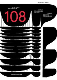 Scritti per 108. Eterna permanenza oscura. Ediz. italiana e inglese - Librerie.coop