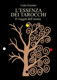 L'essenza dei tarocchi. Il viaggio dell'anima - Librerie.coop