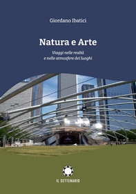 Natura e arte. Viaggi nelle realtà e nelle atmosfere dei luoghi - Librerie.coop