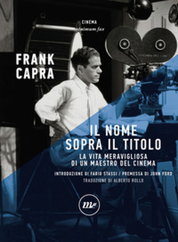 Il nome sopra il titolo. La vita meravigliosa di un maestro del cinema - Librerie.coop Il nome sopra il titolo. La vita meravigliosa di un maestro del cinema - Librerie.coop
