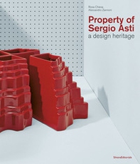 Property of Sergio Asti. A design heritage. Ediz. italiana e inglese - Librerie.coop