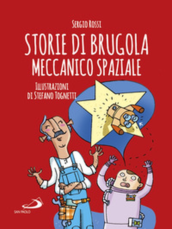Storie di Brugola meccanico spaziale - Librerie.coop Storie di Brugola meccanico spaziale - Librerie.coop
