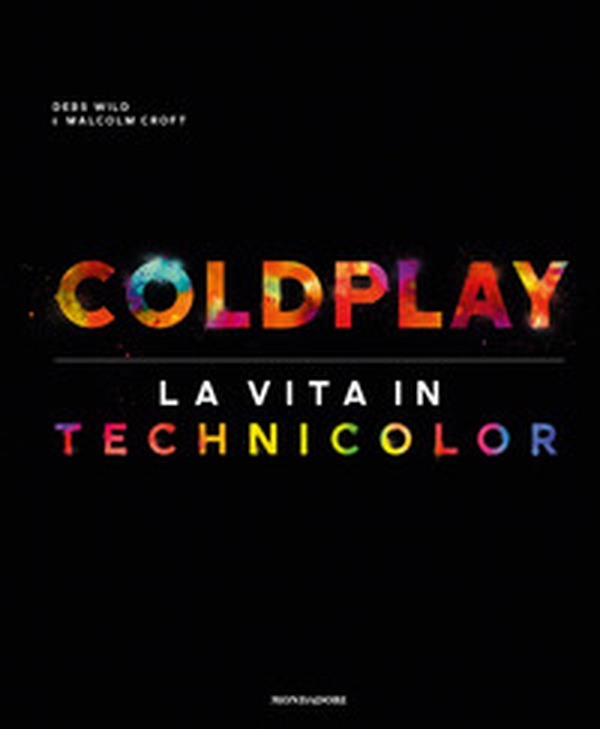 Coldplay. La vita in technicolor - Librerie.coop Coldplay. La vita in technicolor - Librerie.coop