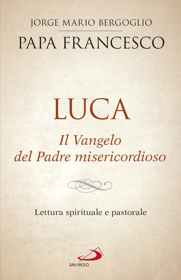 Luca. Il Vangelo del Padre misericordioso - Librerie.coop Luca. Il Vangelo del Padre misericordioso - Librerie.coop