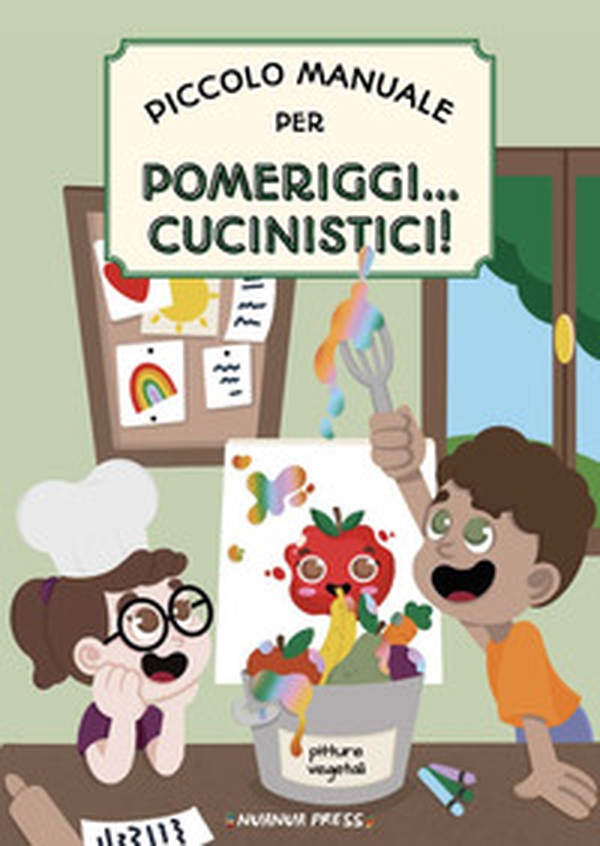 Piccolo manuale per pomeriggi... cucinistici! - Librerie.coop Piccolo manuale per pomeriggi... cucinistici! - Librerie.coop
