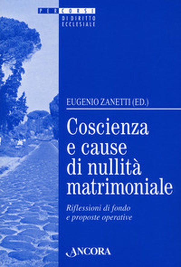 Coscienza e cause di nullità matrimoniale. Riflessioni di fondo e proposte operative - Librerie.coop Coscienza e cause di nullità matrimoniale. Riflessioni di fondo e proposte operative - Librerie.coop