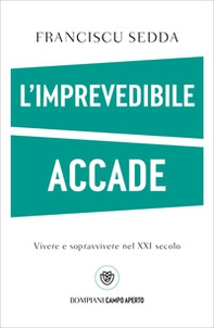 L'imprevedibile accade. Vivere e sopravvivere nel XXI secolo - Librerie.coop
