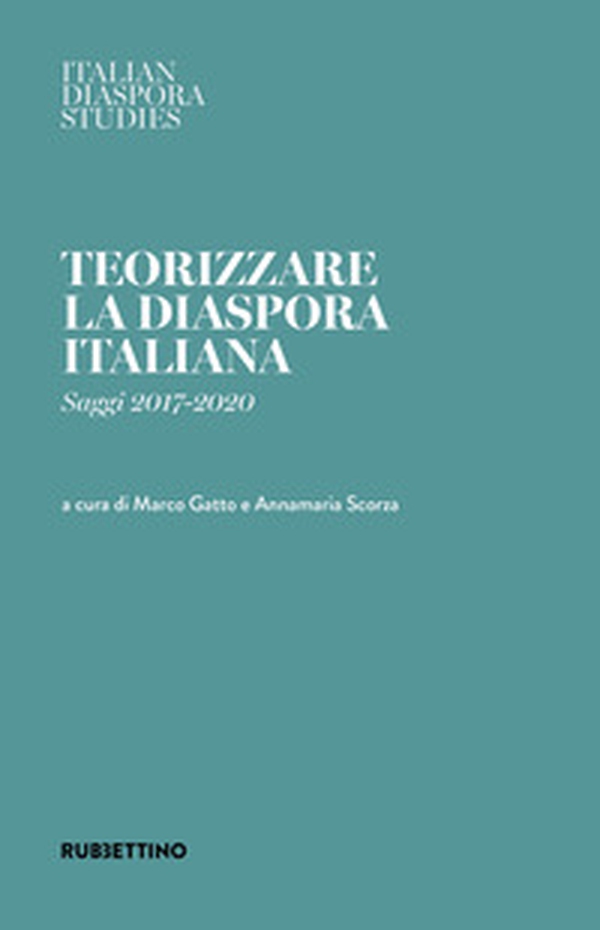 Teorizzare la diaspora italiana. Saggi 2017-2020 - Librerie.coop Teorizzare la diaspora italiana. Saggi 2017-2020 - Librerie.coop