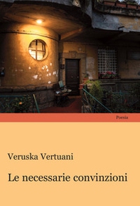 Le necessarie convinzioni - Librerie.coop Le necessarie convinzioni - Librerie.coop
