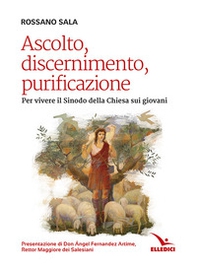Ascolto, discernimento, purificazione. Per vivere il sinodo della Chiesa sui giovani - Librerie.coop