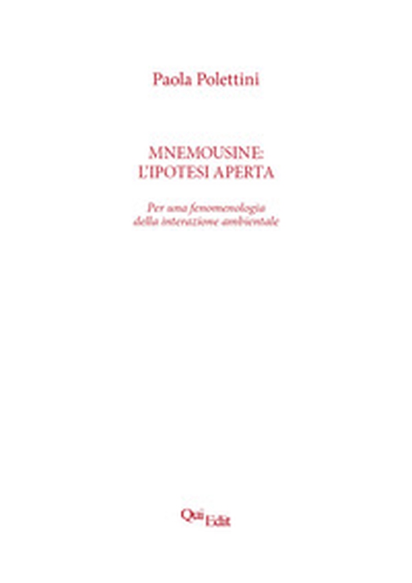 Mnemousine: l'ipotesi aperta. Per una fenomenologia della interazione ambientale - Librerie.coop Mnemousine: l'ipotesi aperta. Per una fenomenologia della interazione ambientale - Librerie.coop