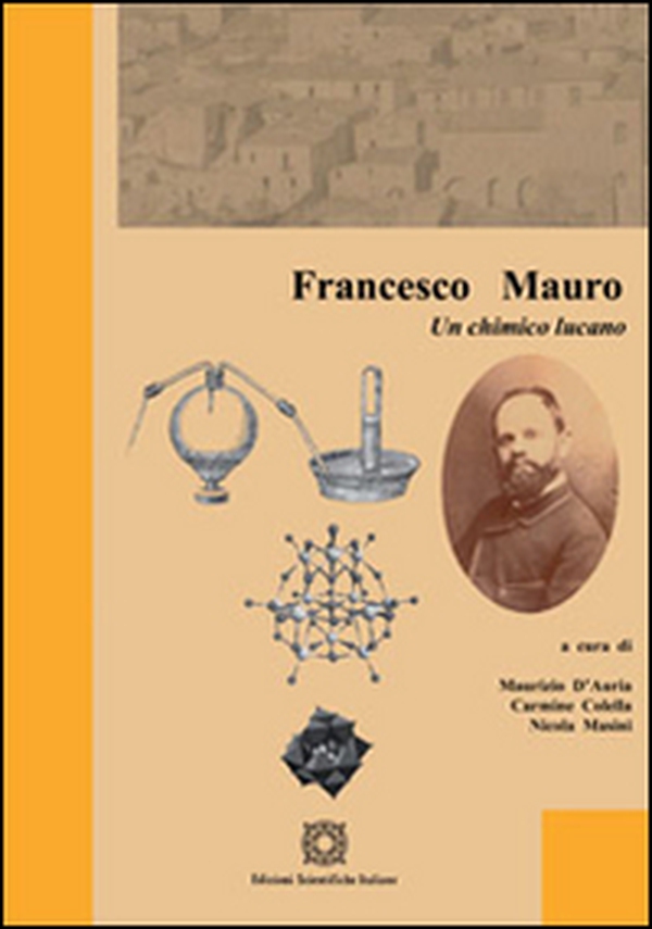 Francesco Mauro. Un chimico lucano - Librerie.coop Francesco Mauro. Un chimico lucano - Librerie.coop
