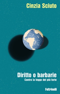 Diritto o barbarie. Contro la legge del più forte - Librerie.coop