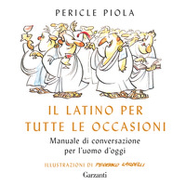 Il latino per tutte le occasioni. Manuale di conversazione per l'uomo d'oggi - Librerie.coop Il latino per tutte le occasioni. Manuale di conversazione per l'uomo d'oggi - Librerie.coop