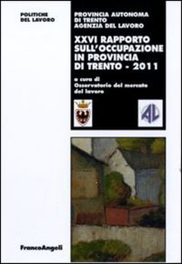 Ventiseiesimo rapporto sull'occupazione in provincia di Trento - Librerie.coop Ventiseiesimo rapporto sull'occupazione in provincia di Trento - Librerie.coop