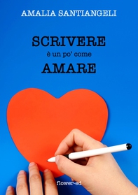 Scrivere è un po' come amare - Librerie.coop