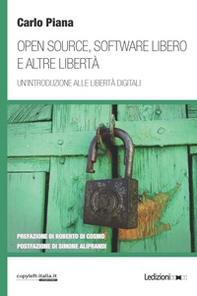 Open source, software libero e altre libertà. Un'introduzione alle libertà digitali - Librerie.coop