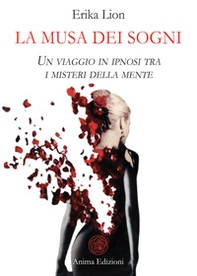 La musa dei sogni. Un viaggio in ipnosi tra i misteri della mente - Librerie.coop La musa dei sogni. Un viaggio in ipnosi tra i misteri della mente - Librerie.coop