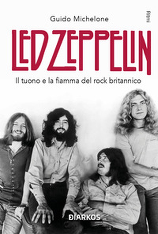 Led Zeppelin. Il tuono e la fiamma del rock britannico - Librerie.coop