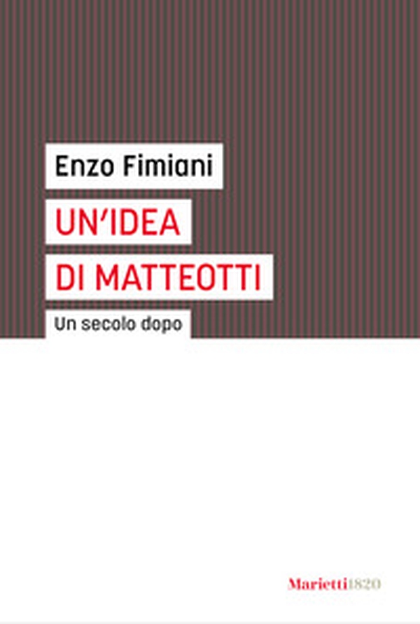 Un'idea di Matteotti. Un secolo dopo - Librerie.coop Un'idea di Matteotti. Un secolo dopo - Librerie.coop