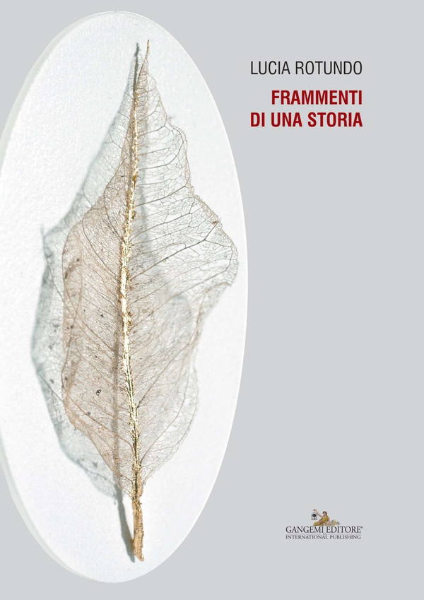 Lucia Rotundo. Frammenti di una storia - Librerie.coop Lucia Rotundo. Frammenti di una storia - Librerie.coop