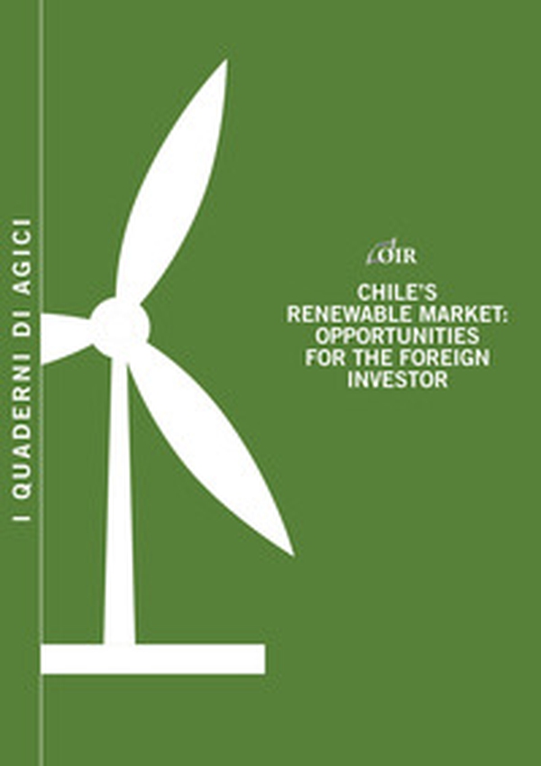 Chile's renewable market. Opportunities for the foreign investor - Librerie.coop Chile's renewable market. Opportunities for the foreign investor - Librerie.coop