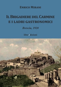 Il Brigadiere del Carmine e i ladri gastronomici. Brescia 1920 - Librerie.coop