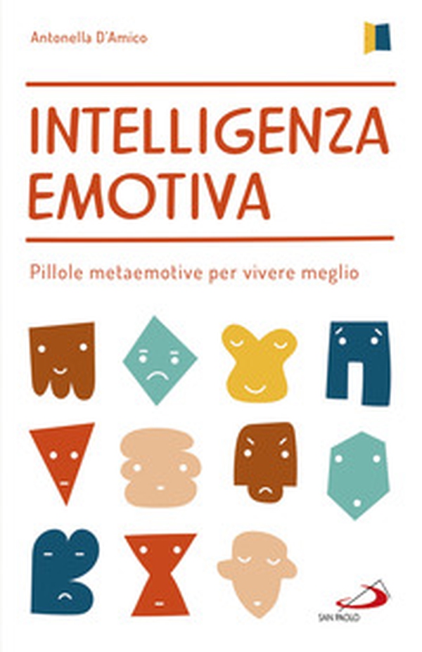 Intelligenza emotiva. Pillole metaemotive per vivere meglio - Librerie.coop Intelligenza emotiva. Pillole metaemotive per vivere meglio - Librerie.coop