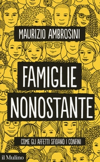 Famiglie nonostante. Come gli affetti sfidano i confini - Librerie.coop