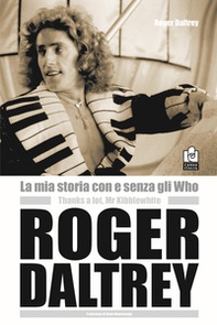 La mia storia con e senza gli Who. Molte grazie Mr. Kibblewhite - Librerie.coop