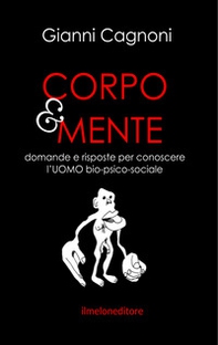 Corpo&mente. Domande e risposte per conoscere l'Ubio-psico-sociale - Librerie.coop Corpo&mente. Domande e risposte per conoscere l'Ubio-psico-sociale - Librerie.coop