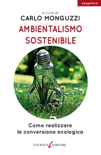 Ambientalismo sostenibile. Come realizzare la conversione ecologica - Librerie.coop Ambientalismo sostenibile. Come realizzare la conversione ecologica - Librerie.coop