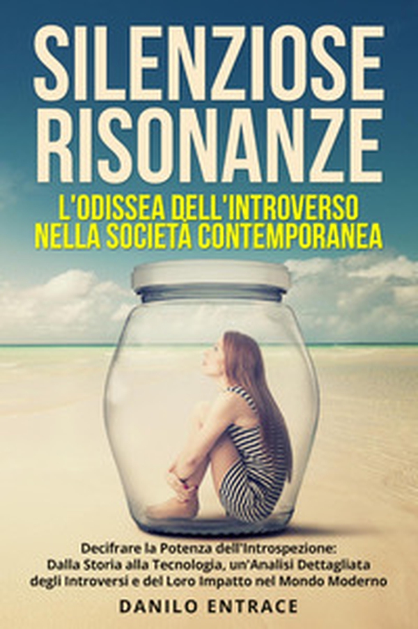 Silenziose risonanze. L'odissea dell'introverso nella società contemporanea - Librerie.coop Silenziose risonanze. L'odissea dell'introverso nella società contemporanea - Librerie.coop