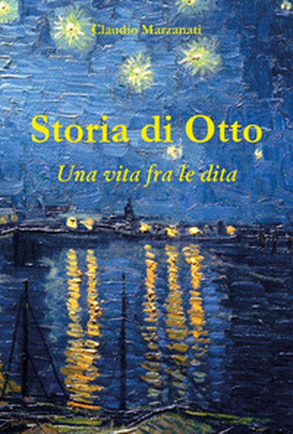 Storia di Otto. Una vita fra le dita - Librerie.coop