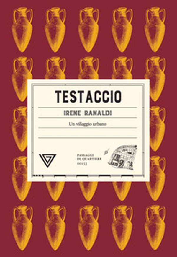 Testaccio. Un villaggio urbano - Librerie.coop