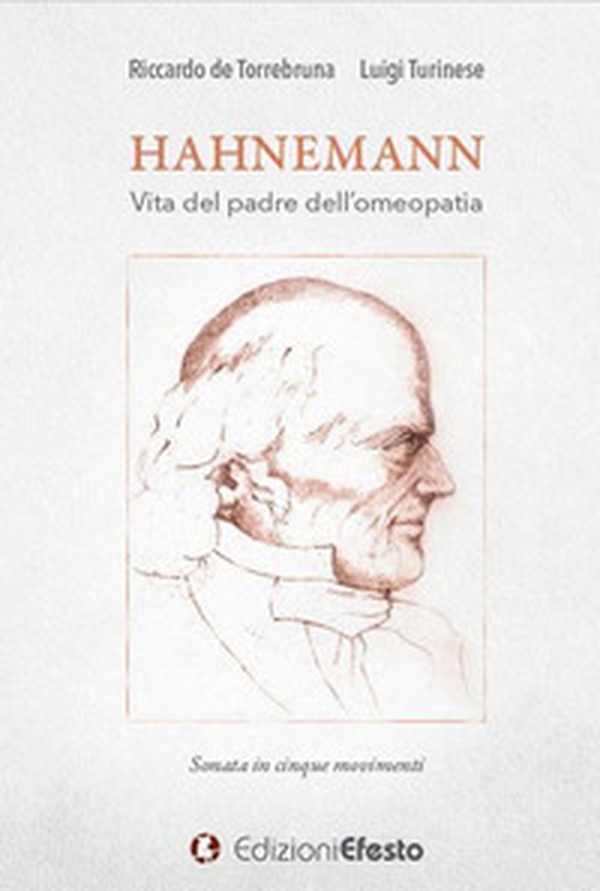 Hahnemann. Vita del padre dell'omeopatia. Sonata in cinque movimenti - Librerie.coop Hahnemann. Vita del padre dell'omeopatia. Sonata in cinque movimenti - Librerie.coop
