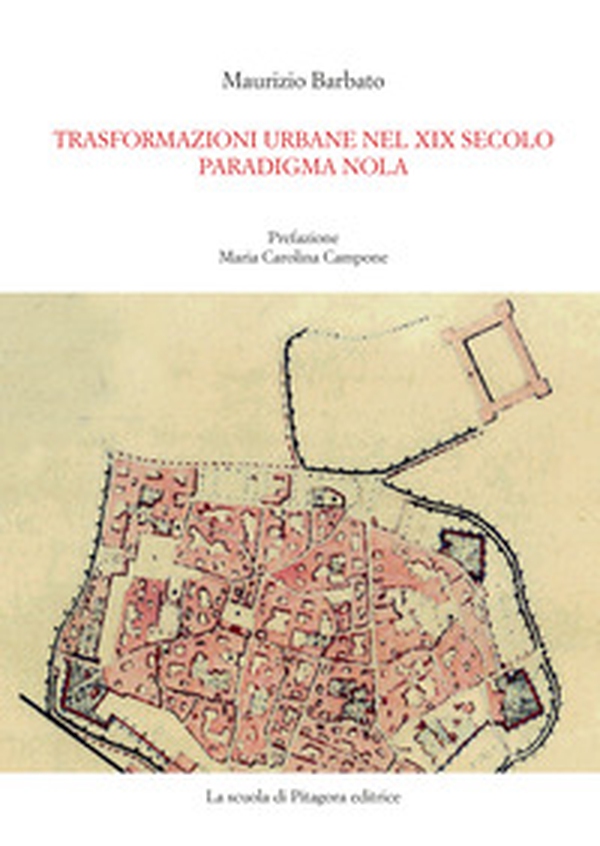 Trasformazioni urbane nel XIX secolo. Paradigma Nola - Librerie.coop Trasformazioni urbane nel XIX secolo. Paradigma Nola - Librerie.coop