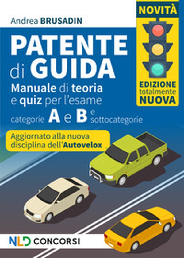 Patente di guida. Manuale di teoria e quiz per l'esame. Categorie A e B e sottocategorie 2024 - Librerie.coop Patente di guida. Manuale di teoria e quiz per l'esame. Categorie A e B e sottocategorie 2024 - Librerie.coop