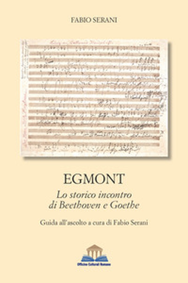 Egmont. Lo storico incontro di Beethoven e Goethe - Librerie.coop Egmont. Lo storico incontro di Beethoven e Goethe - Librerie.coop