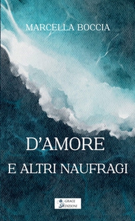 D'amore e altri naufragi - Librerie.coop