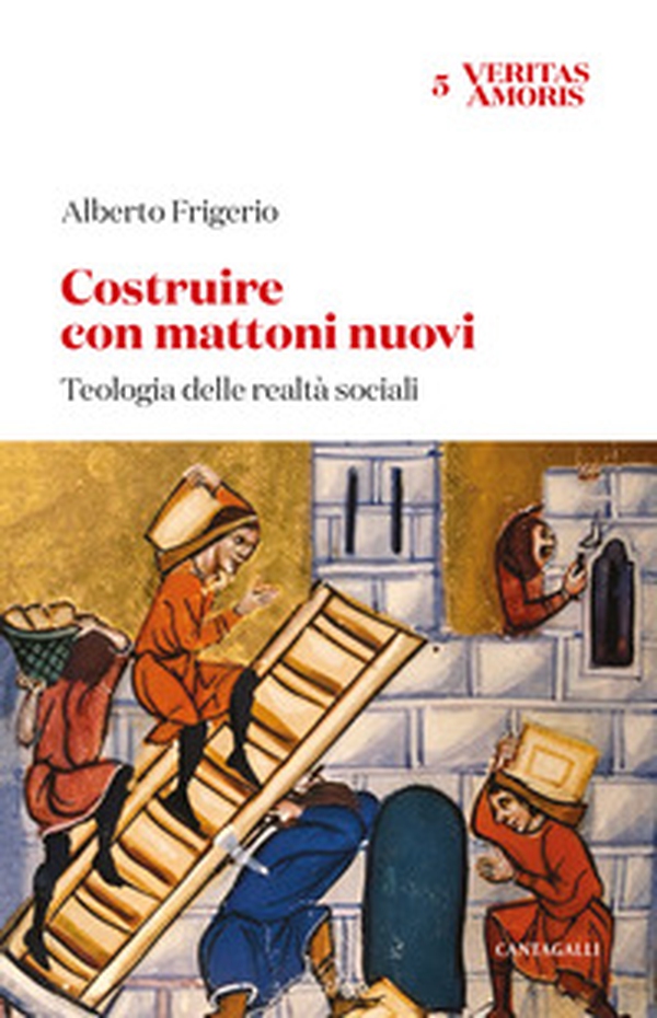 Costruire con mattoni nuovi. Teologia delle realtà sociali - Librerie.coop