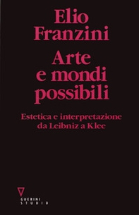 Arte e mondi possibili. Estetica e interpretazione da Leibniz a Klee - Librerie.coop