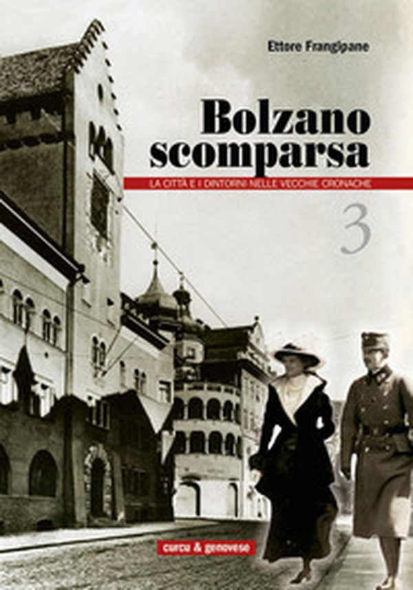 Bolzano scomparsa. La città e i dintorni nelle vecchie cronache - Librerie.coop Bolzano scomparsa. La città e i dintorni nelle vecchie cronache - Librerie.coop