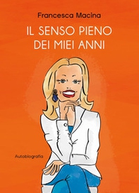 Il senso pieno dei miei anni - Librerie.coop