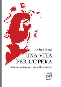 Una vita per l'opera. Conversazioni con Sesto Bruscantini - Librerie.coop