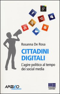 Cittadini digitali. L'agire politico al tempo dei social media - Librerie.coop