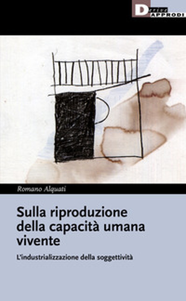 Sulla riproduzione della capacità umana vivente. L'industrializzazione della soggettività - Librerie.coop Sulla riproduzione della capacità umana vivente. L'industrializzazione della soggettività - Librerie.coop