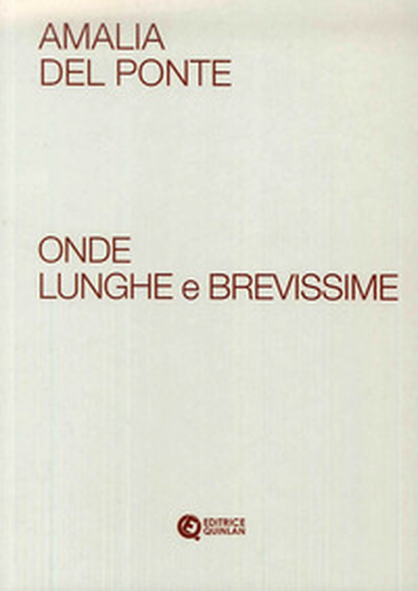 Amalia Del Ponte. Onde lunghe e brevissime - Librerie.coop