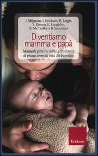 Diventiamo mamma e papà. Manuale pratico: dalla gravidanza al primo anno di vita del bambino - Librerie.coop