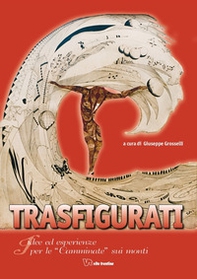 Trasfigurati. Idee ed esperienze per le camminate sui monti - Librerie.coop Trasfigurati. Idee ed esperienze per le camminate sui monti - Librerie.coop
